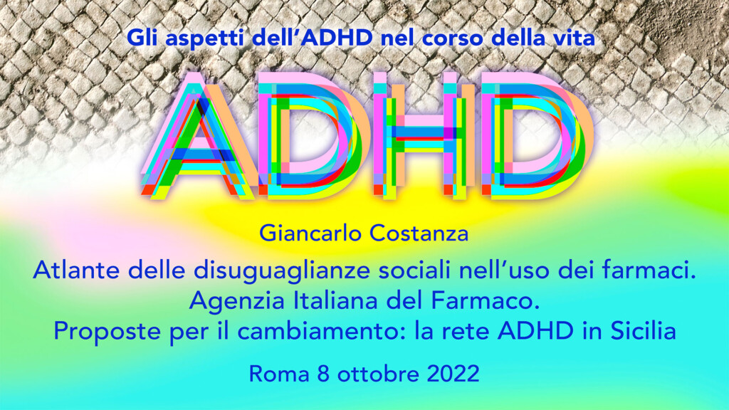 Atlante delle disuguaglianze sociali nell’uso dei farmaci. Agenzia Italiana del Farmaco. Proposte per il cambiamento: la rete ADHD in Sicilia.
