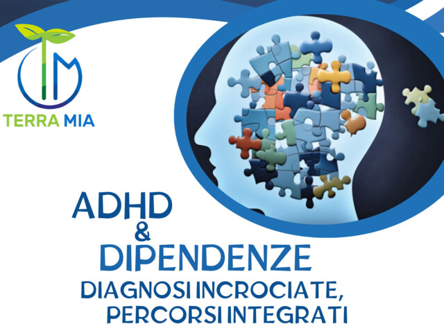 ADHD & Dipendenze, diagnosi incrociate, percorsi integrati